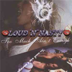 Loud ´N´ Nasty - Too Much Ain't Enough
