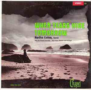 Marilyn Cotton With The Chapel Ensemble, Ray Casey - When Tears Hide Tomorrow
