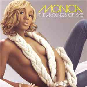 Monica - The Makings Of Me
