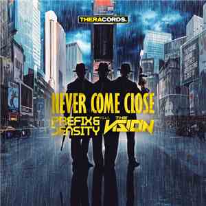 Prefix & Density Feat. The Vision  - Never Come Close