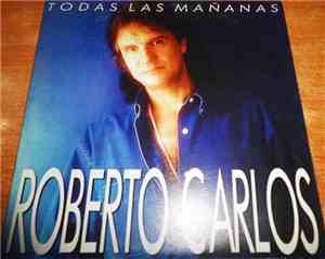 Roberto Carlos - Todas Las Mañanas