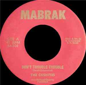 The Cushites - Don't Trouble Trouble
