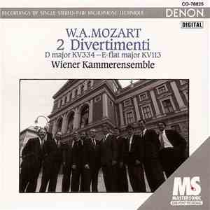 Wolfgang Amadeus Mozart, Wiener Kammerensemble - 2 Divertimenti D major KV 334 - E flat major KV 113