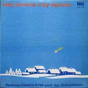Cantilena, Edmund Kajdasz - Hej Bracia, Czy Śpicie