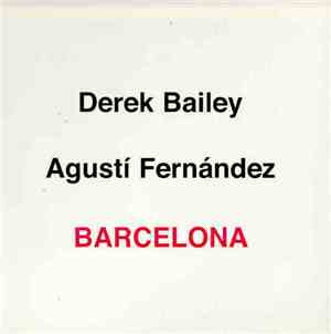 Derek Bailey & Agustí Fernández - Barcelona