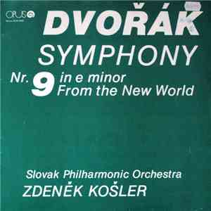 Dvořák, Slovak Philharmonic Orchestra, Zdeněk Košler - Symphony Nr. 9 In E Minor, From The New World