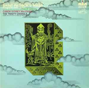 Father Sydney MacEwan, Philip Green, The Trinity Chorale - Philip Green - SAINT PATRICK'S MASS
