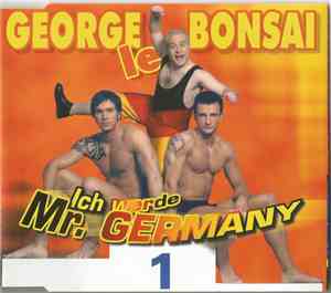 George Le Bonsai - Ich Werde Mr. Germany