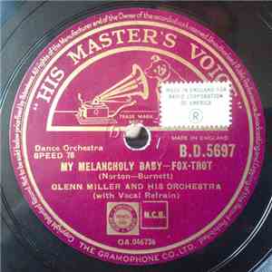 Glenn Miller And His Orchestra - Who Sorry Now / My Melancholy Baby