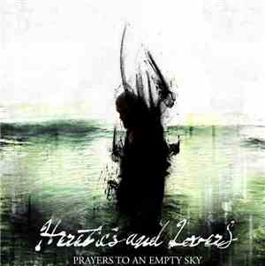 Heretics And Lovers - Prayers To An Empty Sky