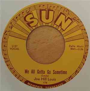 Joe Hill Louis - We All Gotta Go Sometime