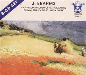 Johannes Brahms - Ein Deutsches Requiem • Vokalwerke = German Requiem Op. 45 • Vocal Works