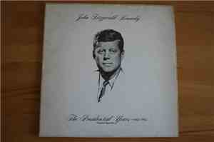 John Fitzgerald Kennedy - The Presidential Years - 1960-1963. Original Speeches