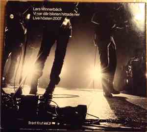 Lars Winnerbäck - Vi Var Där Blixten Hittade Ner Live Hösten 2007 Bränt Krut Vol.3