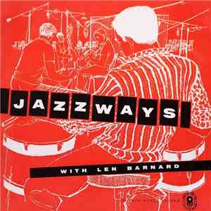 Len Barnard's Jazz Band / Len Barnard's Modern Jazz Quartet - Jazzways With Len Barnard