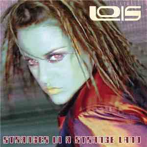 Lois - Stranger In A Strange Land