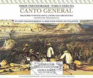 Mikis Theodorakis • Pablo Neruda • Rundfunkchor Berlin & Berliner Instrumentalisten Conductor: Lukas Karytinos Chorus Master: Sigurd Brauns - Canto General (Oratorio For Soloists, Choir And Orchestra) (Complete Recording)