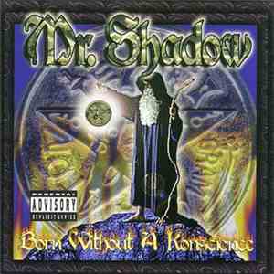 Mr. Shadow - Born Without A Konscience
