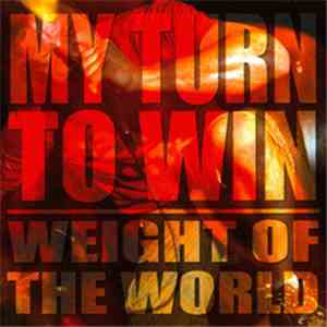 My Turn To Win - Weight Of The World