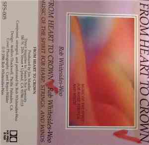 Rob Whitesides-Woo - From Heart To Crown