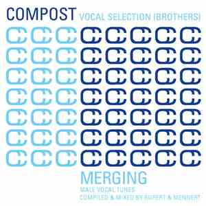 Rupert & Mennert - Compost Vocal Selection (Brothers) - Merging - Male Vocal Tunes