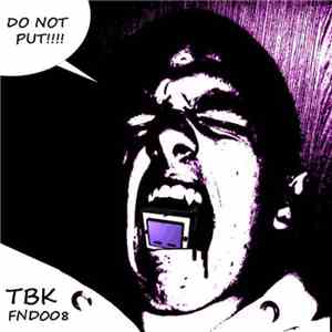 TBK  - Do Not Put!!!!