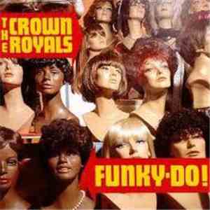 The Crown Royals - Funky-Do!