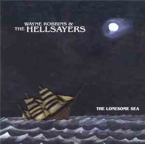 Wayne Robbins & The Hellsayers - The Lonesome Sea