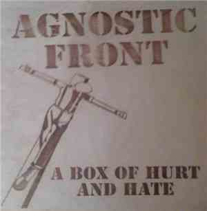 Agnostic Front - A Box Of Hurt And Hate