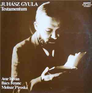 Avar István, Bács Ferenc, Molnár Piroska - Juhász Gyula - Testamentum