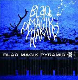 Blaq Magik Pyramid - Discography