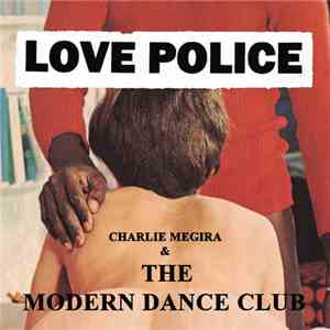 Charlie Megira & The Modern Dance Club - Love Police
