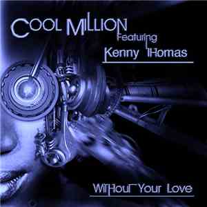Cool Million Featuring Kenny Thomas - Without Your Love
