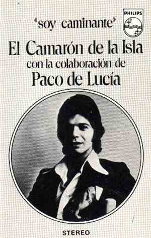 El Camarón De La Isla Con La Colaboración De Paco De Lucía - Soy Caminante