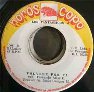 Fernado Arias Y Los Fantasticos  - Volveré Por Ti / Vuelve Ya