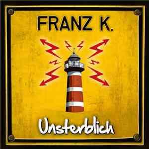 Franz K. - Unsterblich