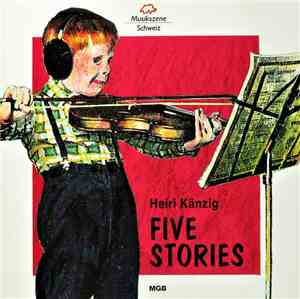 Heiri Känzig - Five Stories