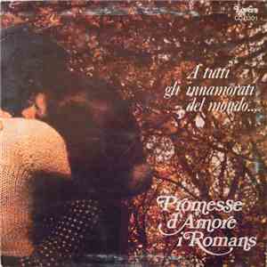 I Romans - A Tutti Gli Innamorati Del Mondo ... Promesse D'amore