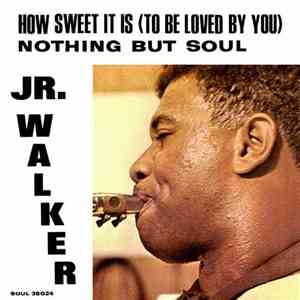 Jr. Walker & The All Stars - How Sweet It Is (To Be Loved By You)