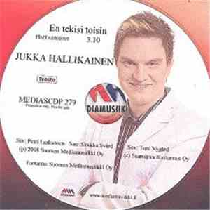 Jukka Hallikainen - En Tekisi Toisin