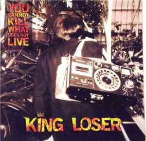 King Loser - You Cannot Kill What Does Not Live