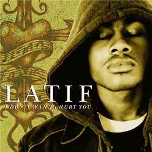 Latif - I Don't Wanna Hurt You
