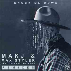 MAKJ & Max Styler Feat. Elayna Boynton - Knock Me Down (Remixes)