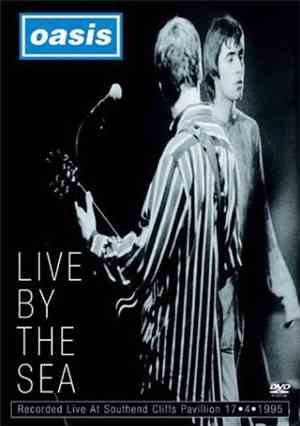Oasis  - Live By The Sea
