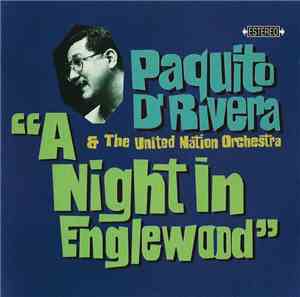 Paquito D'Rivera & The United Nation Orchestra - A Night In Englewood