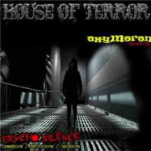 Psycho Silence / OxymoroN  - House Of Terror (Split)