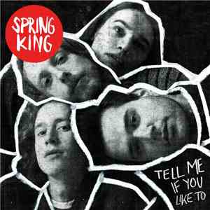Spring King - Tell Me If You Like To