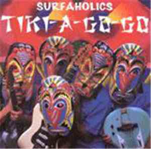Surfaholics  - Tiki-A-Go-Go