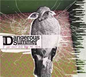 The Dangerous Summer - If You Could Only Keep Me Alive