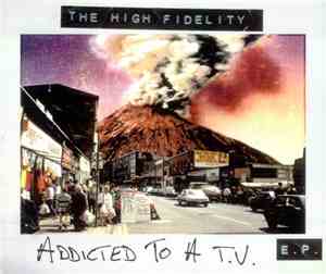 The High Fidelity - Addicted To A T.V.  E.P.
